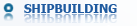 Shipbuilding